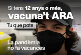 Si tens 12 anys o més, VACUNA'T ARA